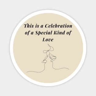 This is a Celebration of a Special Kind of Love Valentines Day tshirt Design Magnet